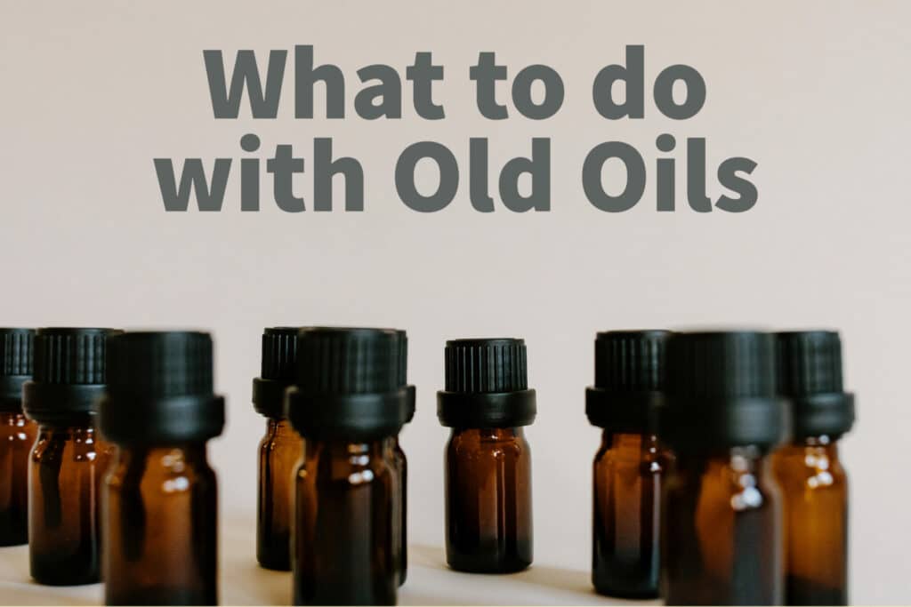 What to Do with Old or Expired Essential Oils?